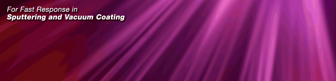 For fast response in sputtering and vacuum coating